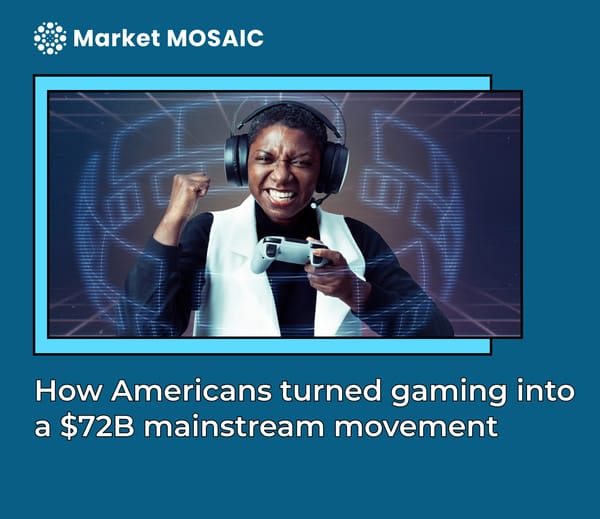 How Americans turned gaming into a $72B mainstream movement