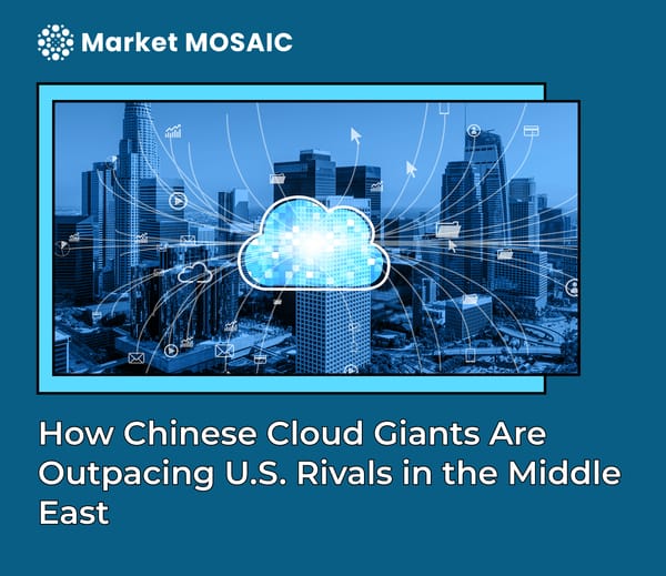 How Chinese Cloud Giants Are Outpacing U.S. Rivals in the Middle East